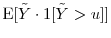  \ensuremath{{\operatorname E}\lbrack \ensuremath{{\tilde Y}}\cdot\ensuremath{1[\ensuremath{{\tilde Y}}>u]}\rbrack}