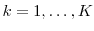 k=1,\ldots,K