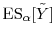  \ensuremath{{\rm ES}_\ensuremath{\alpha}\lbrack \ensuremath{{\tilde Y}}\rbrack}