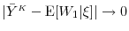  \vert \bar{Y}^\ensuremath{{\scriptscriptstyle K}}-\ensuremath{{\operatorname E}\lbrack W_1\vert\xi\rbrack}\vert \rightarrow 0