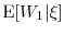  \ensuremath{{\operatorname E}\lbrack W_1\vert\xi\rbrack}
