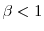 \beta<1