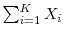  \sum_{i=1}^K X_i