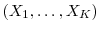  (X_1, \ldots, X_K)