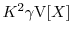  K^2 \gamma\ensuremath{{\operatorname V}\lbrack X\rbrack}