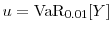  u=\ensuremath{{\rm VaR}_{0.01}\lbrack Y\rbrack}