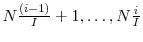  N \frac{(i-1)}{I}+1,\ldots, N\frac{i}{I}