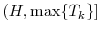  (H,\max\{T_k\}]