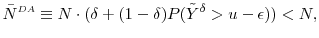 \displaystyle \bar{N}^{\ensuremath{{\scriptscriptstyle DA}}} \equiv N\cdot(\delta + (1-\delta) P(\ensuremath{{\tilde Y}}^\delta> u-\ensuremath{\epsilon})) <N, 