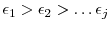  \ensuremath{\epsilon}_1>\ensuremath{\epsilon}_2>\ldots\ensuremath{\epsilon}_j