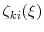  \ensuremath{{\zeta_{ki}}}(\xi)