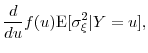 \displaystyle \frac{d}{du} f(u) \ensuremath{{\operatorname E}\lbrack \sigma^2_{\xi} \vert Y=u\rbrack},