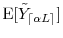  \ensuremath{{\operatorname E}\lbrack \tilde{Y}_\ensuremath{{\lceil \ensuremath{\alpha}L \rceil}}\rbrack}