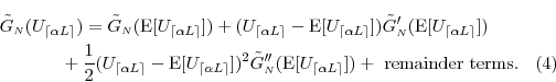 \begin{multline} \ensuremath{\tilde{G}_\ensuremath{{\scriptscriptstyle N}}}(U_\e... ... \ensuremath{\alpha}L \rceil}}\rbrack})+ \mbox{ remainder terms}. \end{multline}