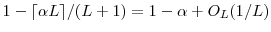 \displaystyle 1-\ensuremath{{\lceil \ensuremath{\alpha}L \rceil}}/(L+1)= 1-\ensuremath{\alpha}+ O_L(1/L)