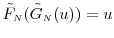  \tilde{F}_\ensuremath{{\scriptscriptstyle N}}(\ensuremath{\tilde{G}_\ensuremath{{\scriptscriptstyle N}}}(u))=u