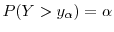  P(Y> {y}_\ensuremath{\alpha})=\ensuremath{\alpha}