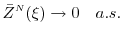 \displaystyle \bar{Z}^\ensuremath{{\scriptscriptstyle N}}(\xi) \rightarrow 0 \quad a.s. 