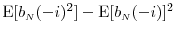  \ensuremath{{\operatorname E}\lbrack b_\ensuremath{{\scriptscriptstyle N}}(-i)^2\rbrack}-\ensuremath{{\operatorname E}\lbrack b_\ensuremath{{\scriptscriptstyle N}}(-i)\rbrack}^2