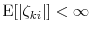  \ensuremath{{\operatorname E}\lbrack \vert\ensuremath{{\zeta_{ki}}}\vert\rbrack}< \infty