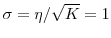  \sigma=\eta/\sqrt{K}=1