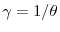  \gamma =1/\theta 