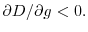  \partial D/\partial g<0.