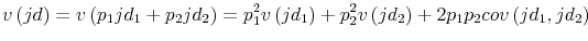 \displaystyle v\left( jd\right) =v\left( p_{1}jd_{1}+p_{2}jd_{2}\right) =p_{1} ^{2}v\left( jd_{1}\right) +p_{2}^{2}v\left( jd_{2}\right) +2p_{1} p_{2}cov\left( jd_{1},jd_{2}\right)