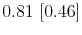  0.81~[0.46]