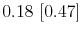  0.18~[0.47]