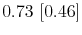  0.73~[0.46]
