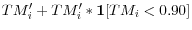 TM^{\prime }_i +TM^{\prime }_i \ast \mathrm{\mathbf{1}}[TM_i <0.90]