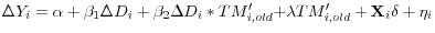 \Delta Y_{i} =\alpha +\beta_{1} \Delta D_{i} +\beta_{2} \Delta D_{i} \ast TM^{\prime}_{i,old} \mbox{+}\lambda TM^{\prime}_{i,old} + \mathrm{\mathbf{X}}_{i} \mathrm{\mathbf{\delta }}+\eta_{i} 