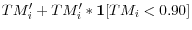  TM^{\prime}_{i} +TM^{\prime }_{i} \ast\mathrm{\mathbf{1}}[TM_{i} <0.90]