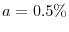  a=0.5\%
