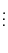 \displaystyle \vdots