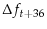 \displaystyle \Delta f_{t+36}