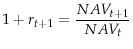 \displaystyle 1+r_{t+1} = \frac{NAV_{t+1}}{NAV_{t}}