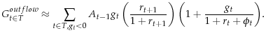 \displaystyle G_{t \in T}^{outflow} \approx \sum_{t\in T, g_t < 0}^{}{A_{t-1}g_{t}\left(\frac{r_{t+1}}{1+r_{t+1}}\right)\left(1+\frac{g_t}{1+r_t+\phi_t}\right)}.