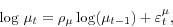 \begin{displaymath} \mbox{log }\mu_{t} = \rho_{\mu} \log (\mu_{t-1})+\varepsilon_{t}^{\mu}, \end{displaymath}