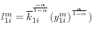l_{1i}^m =\overline k _{1i}^{^{\frac{-\alpha }{1-\alpha }}} (y_{1i}^m )^{^{\frac{\alpha }{1-\alpha }}})