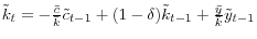 \tilde {k}_t =-\frac{\bar {c}}{\bar {k}}\tilde {c}_{t-1} +(1-\delta )\tilde {k}_{t-1}+\frac{\bar {y}}{\bar {k}}\tilde {y}_{t-1} 