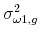  \sigma _{\omega 1,g}^{2}