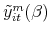 \tilde{y}_{it}^{m}(\beta )