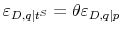  \varepsilon _{D,q\vert t^{S}}=\theta\varepsilon_{D,q\vert p}