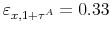  \varepsilon_{x,1+\tau^{A}}=0.33