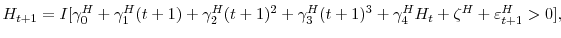 \displaystyle H_{t+1}=I[\gamma_{0}^{H}+\gamma_{1}^{H}(t+1)+\gamma_{2}^{H}(t+1)^{2}% +\gamma_{3}^{H}(t+1)^{3}+\gamma_{4}^{H}H_{t}+\zeta^{H}+\varepsilon_{t+1}% ^{H}>0],% 