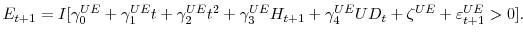 \displaystyle E_{t+1}=I[\gamma_{0}^{UE}+\gamma_{1}^{UE}t+\gamma_{2}^{UE}t^{2}+\gamma _{3}^{UE}H_{t+1}+\gamma_{4}^{UE}UD_{t}+\zeta^{UE}+\varepsilon_{t+1}% ^{UE}>0].% 