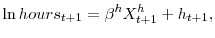 \displaystyle \ln hours_{t+1}=\beta^{h}X_{t+1}^{h}+h_{t+1}, 