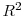  R^{2}